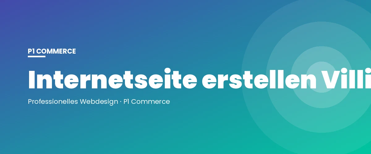 Internetseite erstellen Villingen-Schwenningen – P1 Commerce Webagentur